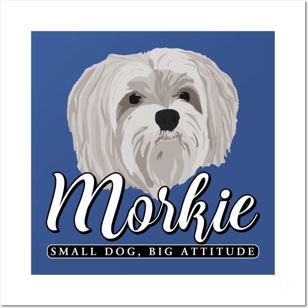 Morkie - Small Dog, Big Attitude 1 Wall Art by ZZDeZignZ